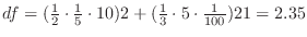 $df = (\frac{1}{2}\cdot \frac{1}{5} \cdot 10)2 + (\frac{1}{3} \cdot 5 \cdot \frac{1}{100} )21 = 2.35 $