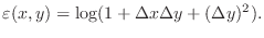 $\displaystyle{\varepsilon(x,y) = \log(1 + \Delta x \Delta y + (\Delta y)^2).}$