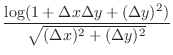 $\displaystyle \frac{\log(1 + \Delta x \Delta y + (\Delta y)^2)}{\sqrt{(\Delta x)^2 + (\Delta y)^2}}$