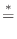 $\displaystyle \stackrel{*}{=}$