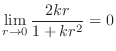 $\displaystyle \lim_{r \to 0}\frac{2kr}{1+kr^2} = 0$