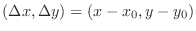 $(\Delta x, \Delta y) = (x-x_0, y-y_0)$