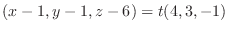 $\displaystyle (x-1,y-1,z-6) = t(4,3,-1) $