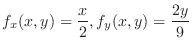 $\displaystyle{f_x(x,y) = \frac{x}{2}, f_y(x,y)= \frac{2y}{9}}$