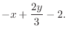 $\displaystyle -x + \frac{2y}{3} -2.$