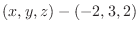 $(x,y,z) - (-2,3,2)$