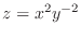 $\displaystyle{z = x^2 y^{-2}}$