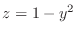 $z = 1 - y^2$