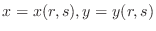 $x = x(r,s), y = y(r,s)$