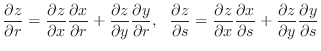 $\displaystyle \frac{\partial z}{\partial r} = \frac{\partial z}{\partial x}\fra...
...al x}{\partial s} + \frac{\partial z}{\partial y}\frac{\partial y}{\partial s} $
