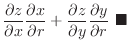 $\displaystyle \frac{\partial z}{\partial x}\frac{\partial x}{\partial r} + \frac{\partial z}{\partial y}\frac{\partial y}{\partial r}
\ensuremath{ \blacksquare}$