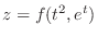 $z = f(t^2, e^t)$