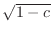 $\sqrt{1-c}$