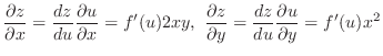 $\displaystyle \frac{\partial z}{\partial x} = \frac{dz}{du}\frac{\partial u}{\p...
...z}{\partial y} = \frac{dz}{du}\frac{\partial u}{\partial y} = f^{\prime}(u)x^2 $