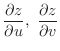 $\displaystyle{\frac{\partial z}{\partial u},  \frac{\partial z}{\partial v}}$