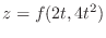 $\displaystyle{z = f(2t, 4t^2)}$