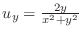 $u_y = \frac{2y}{x^2 + y^2}$
