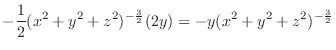 $\displaystyle -\frac{1}{2}(x^2 + y^2 + z^2)^{-\frac{3}{2}}(2y) = -y(x^2 + y^2 + z^2)^{-\frac{3}{2}}$