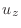 $\displaystyle u_z$