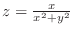 $z = \frac{x}{x^2 + y^2}$