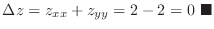$\Delta z = z_{xx} + z_{yy} = 2 -2 = 0 \ensuremath{ \blacksquare}$