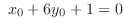 $\displaystyle  x_{0} + 6y_{0} + 1 = 0 $