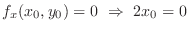 $\displaystyle f_{x}(x_{0},y_{0}) = 0  \Rightarrow  2x_{0} = 0 $