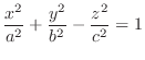 $\displaystyle{\frac{x^{2}}{a^{2}} + \frac{y^{2}}{b^{2}} - \frac{z^{2}}{c^{2}} = 1}$