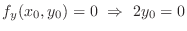 $\displaystyle f_{y}(x_{0},y_{0}) = 0  \Rightarrow  2y_{0} = 0 $