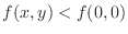 $f(x,y) < f(0,0)$