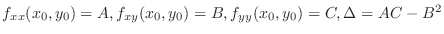 $f_{xx}(x_0,y_0) = A, f_{xy}(x_0,y_0) = B, f_{yy}(x_0,y_0) = C, \Delta = AC - B^2 $