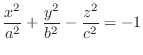$\displaystyle{\frac{x^{2}}{a^{2}} + \frac{y^{2}}{b^{2}} - \frac{z^{2}}{c^{2}} = -1}$