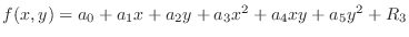 $f(x,y) = a_0 + a_1 x + a_2 y + a_3 x^2 + a_4 xy + a_5 y^2 + R_3$