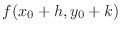 $\displaystyle f(x_{0} + h,y_{0}+k)$