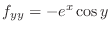 $f_{yy} = -e^x \cos{y}$