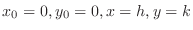 $x_0 = 0, y_0 = 0, x = h, y = k$