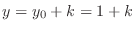 $y = y_{0} + k = 1 + k$