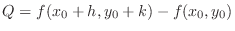 $Q = f(x_{0} + h, y_{0} + k) - f(x_{0},y_{0})$