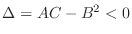 $\Delta = AC - B^2 < 0$