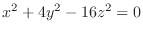 $\displaystyle{x^{2} + 4y^{2} - 16z^{2} = 0}$