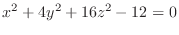 $\displaystyle{x^{2} + 4y^{2} + 16z^{2}- 12 = 0}$
