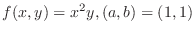 $\displaystyle{f(x,y) = x^{2}y, (a,b) = (1,1)}$