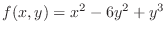 $\displaystyle{f(x,y) = x^{2} - 6y^{2} + y^{3}}$