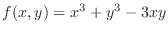 $\displaystyle{f(x,y) = x^3 + y^3 - 3xy}$