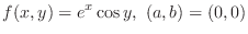 $\displaystyle{f(x,y) = e^x \cos{y},  (a,b) = (0,0)}$