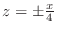 $z = \pm \frac{x}{4}$