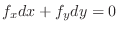 $\displaystyle f_{x}dx + f_{y}dy = 0 $
