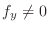 $f_{y} \neq 0$