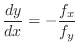 $\displaystyle \frac{dy}{dx} = -\frac{f_{x}}{f_{y}} $