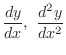 $\displaystyle{\frac{dy}{dx}, \frac{d^{2}y}{dx^{2}}}$